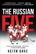 Russian Five A Story of Espionage Defection Bribery & Courage