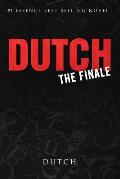 Dutch: The Finale