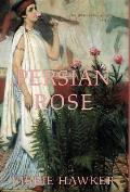 Persian Rose: Part 2 of the White Lotus trilogy