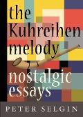 The Kuhreihen Melody: Nostalgic Essays by Peter Selgin
