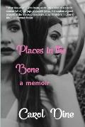 Places in the Bone: A Memoir