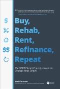 Buy Rehab Rent Refinance Repeat The Brrrr Rental Property Investment Strategy Made Simple