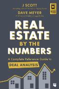 Real Estate by the Numbers A Complete Reference Guide to Analyze Any Real Estate Investment