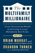 Multifamily Millionaire Volume II Create Generational Wealth by Investing in Large Multifamily Real Estate