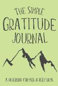 The Simple Gratitude Journal: A Notebook for Men & Teen Boys