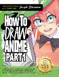 How to Draw Anime Includes Anime Manga & Chibi Part 1 Drawing Anime Faces