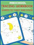 Preschool Tracing Workbook: Shapes to Trace and Color