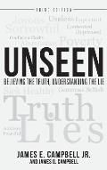 Unseen: Believing the Truth, Understanding the Lie