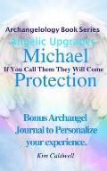 Archangelology Michael Protection: If You Call Them They Will Come