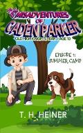 Episode 1: Summer Camp: The Epic Misadventures of Caden Parker