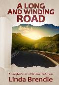 A Long and Winding Road: A Caregiver's Tale of Life, Love, and Chaos