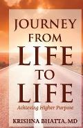 Journey from Life to Life: Achieving Higher Purpose