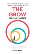 The Grow Forward Manifesto: How to Step Into a Progress Mindset to Achieve a Better Career and Life
