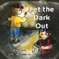 Let the Dark Out