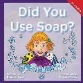 Did You Use Soap?: A Child's Interactive Book of Fun & Learning