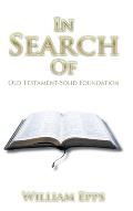 In Search Of: Old Testament-Solid Foundation