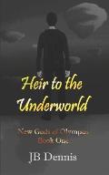 Heir to the Underworld: The New Gods of Olympus, Book 1