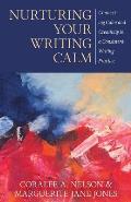 Nurturing Your Writing Calm: Connecting Calm and Creativity in a Consistent Writing Practice