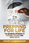 Prepping For Life: The balanced approach to personal security and family safety