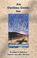 An Outline Guide for THE CALVARY ROAD by Roy Hession (Teacher's Edition)