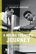 A Boxing Trainer's Journey: A Novel Based on the Life of Angelo Dundee