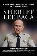 Sheriff Lee Baca: A Visionary of Police Reform in Complex Times
