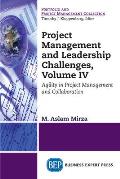 Project Management and Leadership Challenges, Volume IV: Agility in Project Management and Collaboration