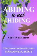 Abiding is Not Hiding: Safe in His Arms
