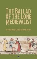 The Ballad of the Lone Medievalist