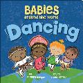 Babies Around the World: Dancing: A Fun and Adorable Book about Diversity That Takes Tots on a Multicultural Trip to Dance Around the World