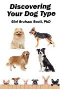 Discovering Your Dog Type: A New System for Understanding Yourself and Others, Improving Your Relationships, and Getting What You Want in Life