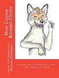How Coyote Became Clever: An Adaptation of a Traditional Native American Folktale (Told by the Karok People)