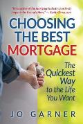 Choosing the Best Mortgage: The Quickest Way to the Life You Want