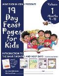 19 Day Feast Pages for Kids Volume 1 / Book 3: Introduction to the Bah?'? Months and Holy Days (Months 9 - 12)