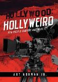 Hollywood: Hollyweird: How People Survive and Make It