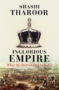 Inglorious Empire What the British Did to India