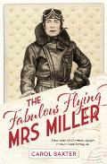 Fabulous Flying Mrs Miller a true story of murder adventure danger romance & derring do