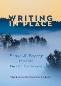 Writing In Place: Prose & Poetry from the Pacific Northwest