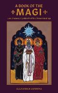 A Book of the Magi: Lore, Prayers, and Spellcraft of the Three Holy Kings