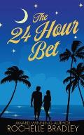 The 24 Hour Bet: A Spicy Second Chance, Billionaire, Exotic Destination, Romantic Comedy