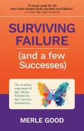 Surviving Failure & a few Successes The crushing experience of epic failure followed by epic success followed by