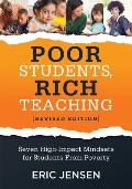 Poor Students Rich Teaching Seven High Impact Mindsets for Students from Poverty Using Mindsets in the Classroom to Overcome Student Poverty &