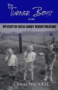 The Turner Boys in the Mystery of Jesse James' Hidden Treasure