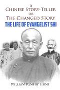A Chinese Story-Teller, or a Changed Story: The Life of Evangelist Shi