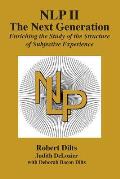 Nlp II: The Next Generation: Enriching the Study of the Structure of Subjective Experience