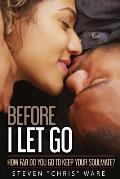 Before I Let Go...