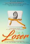 I'm A Loser: A Go-To Book For All Dieters