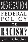 Segregation: Federal Policy or Racism?