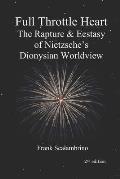 Full Throttle Heart: The Rapture & Ecstasy of Nietzsche's Dionysian Worldview