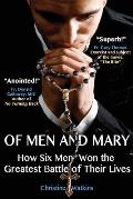 Of Men and Mary: How Six Men Won the Greatest Battle of Their Lives
